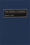 The Culture of Sexism (Human Evolution, Behavior, and Intelligence)