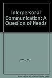 Interpersonal communication : a question of needs