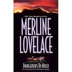 Dangerous To Hold by Merline Lovelace