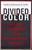 Divided by Color: Racial Politics and Democratic Ideals (American Politics and Political Economy Series)