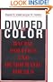 Divided by Color: Racial Politics and Democratic Ideals (American Politics and Political Economy Series)