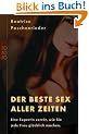 Der beste Sex aller Zeiten. Eine Expertin verr�t, wie Sie jede Frau gl�cklich machen