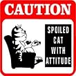 CAUTION: SPOILED CAT WITH ATTITUDE pet sign