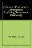 Computer confluence : exploring tomorrow's technology : introductory