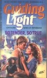 Guiding Light So Tender, So True (So Tender, So True)