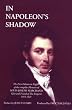 In Napoleon's Shadow: The Memoirs of Louis-Joseph Marchand, Valet and Friend of the Emperor, 1811-1821