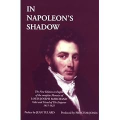 In Napoleon's Shadow: The Memoirs of Louis-Joseph Marchand, Valet and Friend of the Emperor, 1811-1821