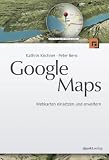 Produkt-Bild: Google Maps: Webkarten einsetzen und erweitern