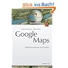 Google Maps: Webkarten einsetzen und erweitern