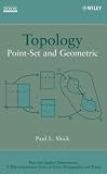 Topology: Point-Set and Geometric (Pure and Applied Mathematics: A Wiley-Interscience Series of Texts, Monographs and Tracts)