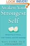 Awaken Your Strongest Self: Break Free of Stress, Inner Conflict, and Self-Sabotage
