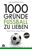 Produkt-Bild: 1000 Gr&uuml;nde Fu&szlig;ball zu lieben: Legenden, Emotionen, unvergessene Momente