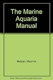 The marine aquarium manual