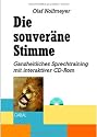Die souveräne Stimme: Praxisnahes Stimmtraining mit interaktiver CD-ROM