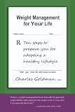 Weight Management for Your Life: Ten Steps to Prepare You for Adopting a Healthy Lifestyle