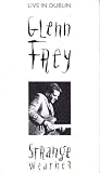 Strange Weather: Glenn Frey Live in Dublin [VHS]