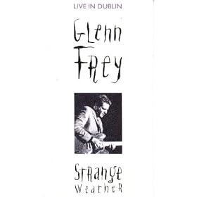 Strange Weather: Glenn Frey Live in Dublin [VHS]