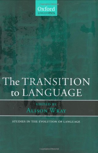The Transition to Language (Oxford Linguistics)