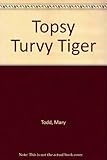 Topsy Turvy Tiger