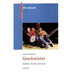 Geschwister: Vorbilder, Rivalen, Vertraute