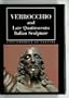 Verrocchio and late Quattrocento Italian sculpture (Bibliotheca)