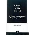 Loving and Dying: A Reading of Plato's Phaedo, Symposium, and Phaedrus book cover