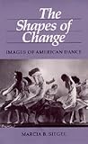 ISBN: 0520042123 - The Shapes of Change: Images of American Dance