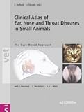 Clinical Atlas of Ear, Nose, and Throat Diseases in Small Animals: The Case-Based Approach