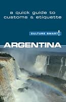 Argentina - Culture Smart!: a quick guide to customs and etiquette (Culture Smart!)