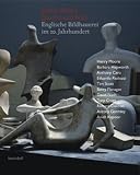Epoche und Echo: Englische Bildhauerei im 20 - Jahrhundert - Henry Moore, Barbara Hepworth, Anthony Caro, Eduardo Paolozzi, Tim Scott, Barry Flanagan
