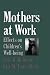 Mothers at Work: Effects on Children's Well-Being (Cambridge Studies in Social and Emotional Development)