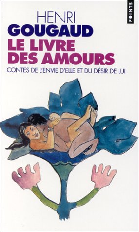 Le Livre des amours : Contes de l'envie d'elle et du d�sir de lui