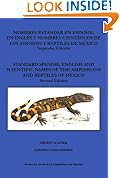 Standard Spanish, English and Scientific Names of the Amphibians and Reptiles of Mexico Second Edition 