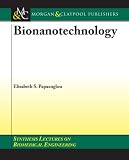 BioNanotechnology (Synthesis Lectures on Biomedical Engineering)