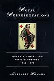 Royal Representations: Queen Victoria and British Culture, 1837-1876