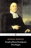 Principles of Human Knowledge: AND Three Dialogues Between Hylas and Philonous (Penguin Classics)