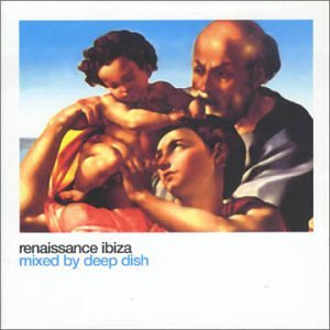 Deep Dish - Renaissance Ibiza - Zortam Music