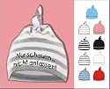 Baby Mütze bedruckt mit NUR SCHAUEN - NICHT ANFASSEN / in 9 Farben