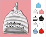 Baby Mütze bedruckt mit NUR SCHAUEN - NICHT ANFASSEN / in 9 Farben