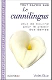 Tout savoir sur le cunnilingus
