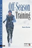 The Triathletes Guide to Off-Season Training (Ultrafit Multisport Training Series)