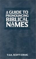 Guide to Pronouncing Biblical Names