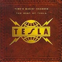 Time's Makin' Changes - The Best of Tesla