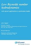 Low Reynolds Number Hydrodynamics: with special applications to particulate media (Mechanics of Fluids and Transport Processes)