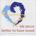 Better To Have Loved by Ida Zecco