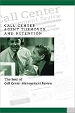 Call Center Agent Turnover and Retention: The Best of Call Center Management Review