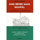 Eine Reise nach Neapel: E parlare italiano, 16. Auflage 2006: Ein Sprachkurs durch Italienvon "Reinhard Raffalt"