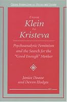 From Klein to Kristeva: Psychoanalytic Feminism and the Search for the 