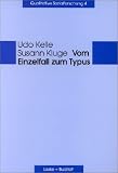 Vom Einzelfall zum Typus: Fallvergleich und Fallkontrastierung in der qualitativen Sozialforschung (Qualitative Sozialforschung)
