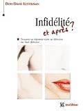L'infid�lit� et apr�s ? Trouver sa r�ponse sans se d�truire ou tout d�truire